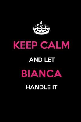 Book cover for Keep Calm and Let Bianca Handle It