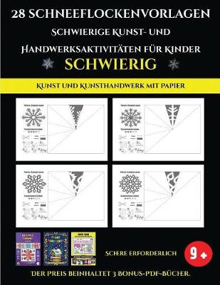 Book cover for Kunst und Kunsthandwerk mit Papier 28 Schneeflockenvorlagen - Schwierige Kunst- und Handwerksaktivitäten für Kinder