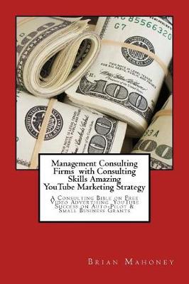 Book cover for Management Consulting Firms with Consulting Skills Amazing Youtube Marketing Strategy