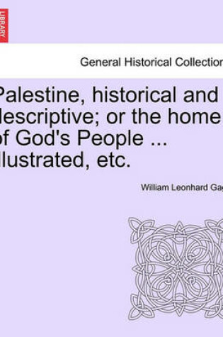 Cover of Palestine, Historical and Descriptive; Or the Home of God's People ... Illustrated, Etc.