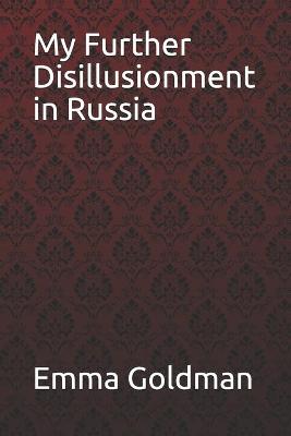 Book cover for My Further Disillusionment in Russia Emma Goldman