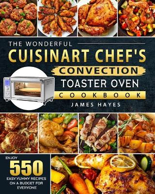 Book cover for The Wonderful Cuisinart Chef's Convection Toaster Oven Cookbook