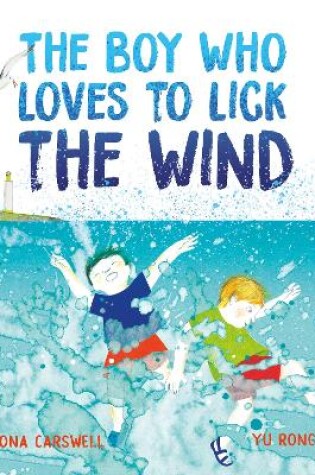 Cover of The Boy Who Loves to Lick the Wind