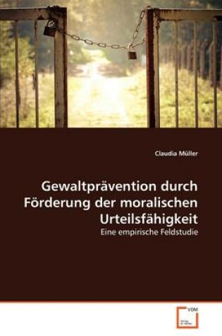 Cover of Gewaltprävention durch Förderung der moralischen Urteilsfähigkeit