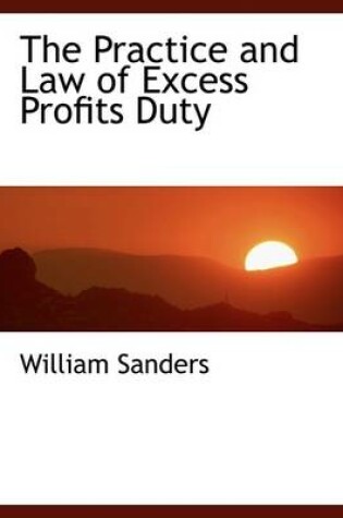 Cover of The Practice and Law of Excess Profits Duty