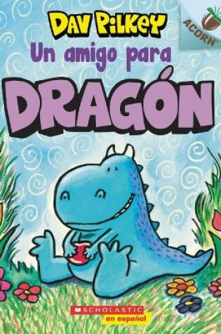 Cover of Dragón 1: Un Amigo Para Dragón (a Friend for Dragon)