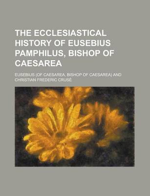 Book cover for The Ecclesiastical History of Eusebius Pamphilus, Bishop of Caesarea