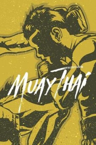 Cover of Muay Thai Fighters Boxing Notebook [Lined] [6x9] [110 pages]