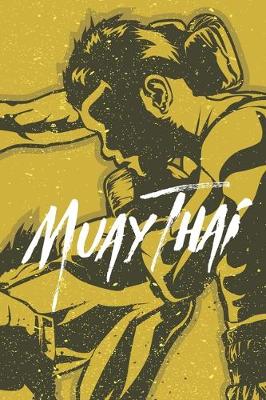 Cover of Muay Thai Fighters Boxing Notebook [Lined] [6x9] [110 pages]
