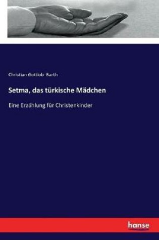 Cover of Setma, das turkische Madchen