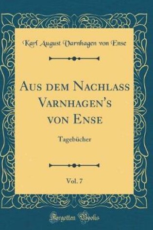 Cover of Aus Dem Nachlass Varnhagen's Von Ense, Vol. 7