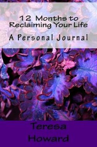 Cover of 12 Months to Reclaiming Your Life