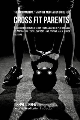 Book cover for The Fundamental 15 Minute Meditation Guide for Cross Fit Parents