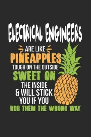 Cover of Electrical Engineers Are Like Pineapples. Tough On The Outside Sweet On The Inside
