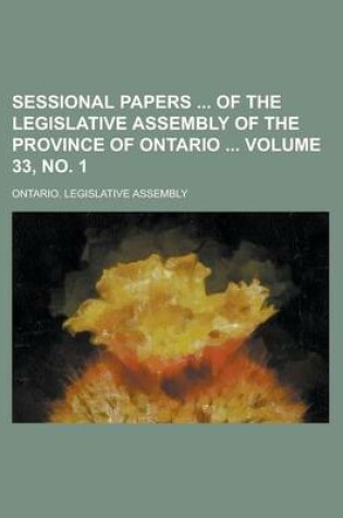 Cover of Sessional Papers of the Legislative Assembly of the Province of Ontario Volume 33, No. 1