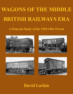 Cover of Wagons of the Middle British Railways Era