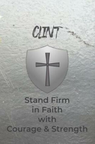 Cover of Clint Stand Firm in Faith with Courage & Strength