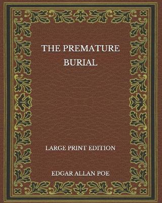 Book cover for The Premature Burial - Large Print Edition