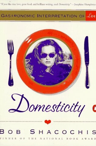 Cover of Domesticity: a Gastronomic Interpretation of Love