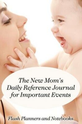 Cover of The New Mom's Daily Reference Journal for Important Events