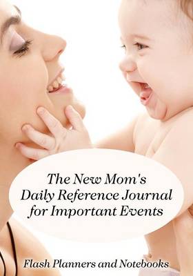 Book cover for The New Mom's Daily Reference Journal for Important Events