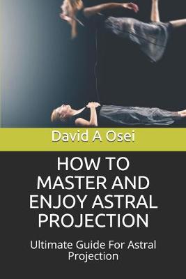 Book cover for How to Master and Enjoy Astral Projection