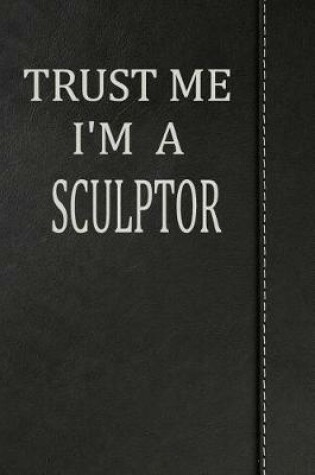 Cover of Trust Me I'm a Sculptor