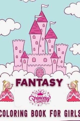 Cover of Fantasy Princess Coloring Book for Girls