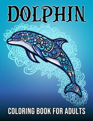 Book cover for Dolphin Coloring Book For Adults