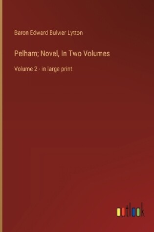 Cover of Pelham; Novel, In Two Volumes