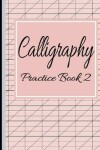 Book cover for Calligraphy Practice Book 2