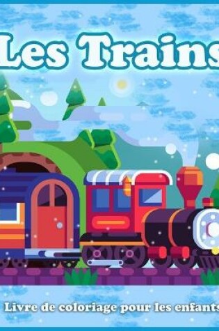Cover of Les Trains Livre De Coloriage Pour Les Enfants