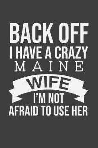 Cover of Back Off I Have A Crazy Maine Wife I'm Not Afraid To Use Her