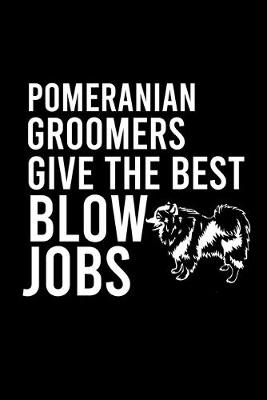 Book cover for Pomeranian Groomers Give the Best Blow Jobs