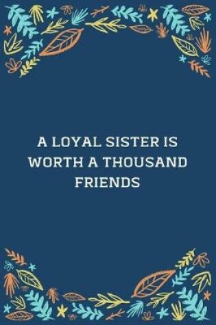 Cover of A Loyal Sister Is Worth A Thousand Friends