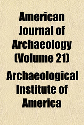 Book cover for American Journal of Archaeology (Volume 21)