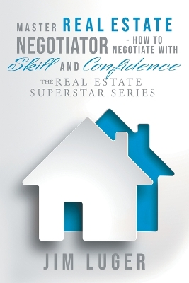 Book cover for Master Real Estate Negotiator - How to Negotiate with Skill and Confidence