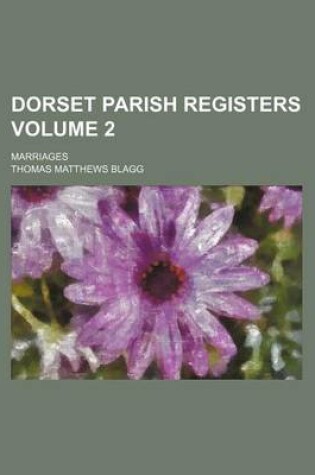 Cover of Dorset Parish Registers Volume 2; Marriages