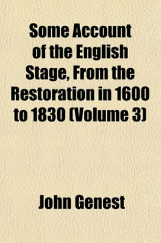 Cover of Some Account of the English Stage, from the Restoration in 1600 to 1830 (Volume 3)
