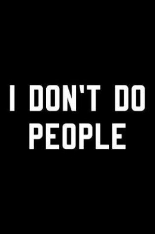Cover of I Don't Do People
