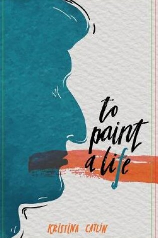 Cover of To Paint a Life