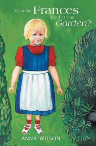 Cover of What Did Frances Find in the Garden?