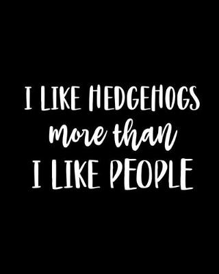 Book cover for I Like Hedgehogs More Than I Like People