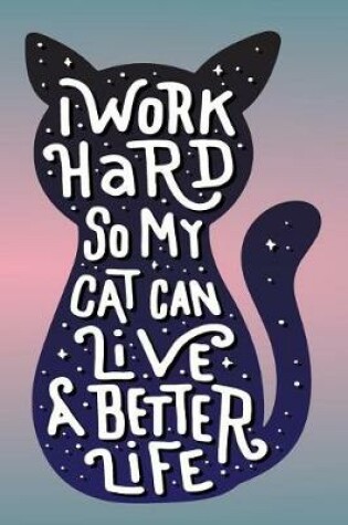 Cover of I Work Hard So My Cat Can Live A Better Life Mid Year Academic Planner For Students, Teachers & Parents