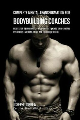 Cover of Complete Mental Transformation for Bodybuilding Coaches