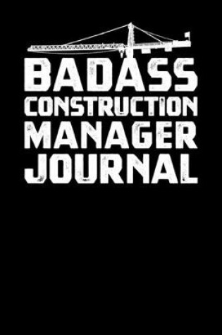 Cover of Badass Construction Manager Journal