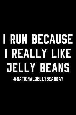 Book cover for I Run Because I Really Like Jelly Beans #NationalJellyBeanDay