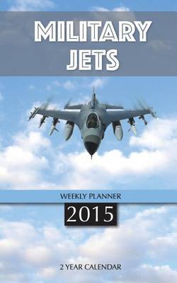 Book cover for Military Jets Weekly Planner 2015