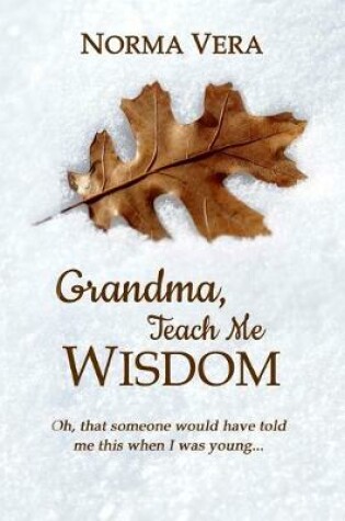 Cover of Grandma, Teach Me Wisdom