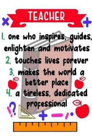 Cover of Teacher One Who Inspires, Guides, Enlighten And Motivates